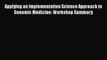 Read Applying an Implementation Science Approach to Genomic Medicine: Workshop Summary Ebook