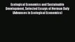 Read Ecological Economics and Sustainable Development Selected Essays of Herman Daly (Advances