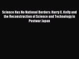 Read Science Has No National Borders: Harry C. Kelly and the Reconstruction of Science and