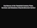 Download Key Houses of the Twentieth Century: Plans Sections and Elevations (Key Architecture