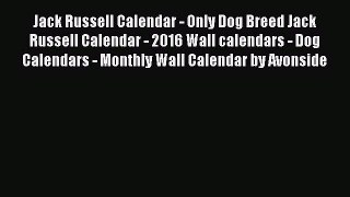 Read Books Jack Russell Calendar - Only Dog Breed Jack Russell Calendar - 2016 Wall calendars