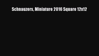 Read Books Schnauzers Miniature 2016 Square 12x12 E-Book Free