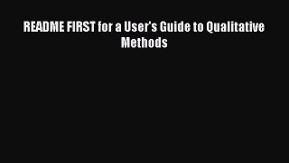 Read README FIRST for a User's Guide to Qualitative Methods Ebook Free