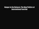 Read Hunger in the Balance: The New Politics of International Food Aid ebook textbooks