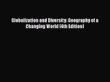 Read Books Globalization and Diversity: Geography of a Changing World (4th Edition) E-Book