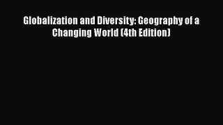 Read Books Globalization and Diversity: Geography of a Changing World (4th Edition) E-Book