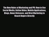 Read Books The New Rules of Marketing and PR: How to Use Social Media Online Video Mobile Applications