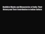 Read Buddhist Monks and Monasteries of India: Their History and Their Contribution to Indian
