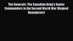 [PDF] The Generals: The Canadian Army's Senior Commanders in the Second World War (Beyond Boundaries)