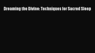 READ book Dreaming the Divine: Techniques for Sacred Sleep# Full Free