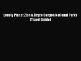 Read Books Lonely Planet Zion & Bryce Canyon National Parks (Travel Guide) ebook textbooks