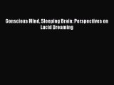 READ book Conscious Mind Sleeping Brain: Perspectives on Lucid Dreaming# Full E-Book