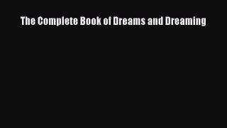 READ book The Complete Book of Dreams and Dreaming# Full E-Book