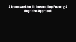 Read Books A Framework for Understanding Poverty A Cognitive Approach ebook textbooks