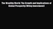 Popular book The Wealthy World: The Growth and Implications of Global Prosperity (Wiley Investment)