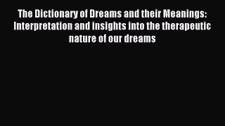 READ book The Dictionary of Dreams and their Meanings: Interpretation and insights into the