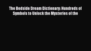 Free Full [PDF] Downlaod The Bedside Dream Dictionary: Hundreds of Symbols to Unlock the Mysteries