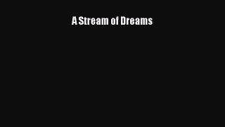 READ book A Stream of Dreams# Full E-Book