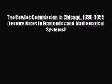 Read hereThe Cowles Commission in Chicago 1939-1955 (Lecture Notes in Economics and Mathematical
