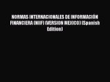 Read hereNORMAS INTERNACIONALES DE INFORMACIÓN FINANCIERA (NIIF) (VERSION MEXICO) (Spanish