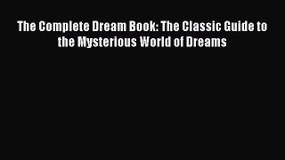DOWNLOAD FREE E-books The Complete Dream Book: The Classic Guide to the Mysterious World of