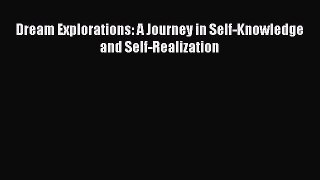 READ book Dream Explorations: A Journey in Self-Knowledge and Self-Realization# Full Ebook