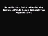READbookHarvard Business Review on Manufacturing Excellence at Toyota (Harvard Business Review