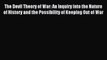 Read hereThe Devil Theory of War: An Inquiry into the Nature of History and the Possibility