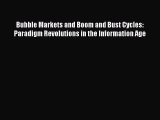 Read Bubble Markets and Boom and Bust Cycles: Paradigm Revolutions in the Information Age Ebook