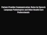 Read Patient-Provider Communication: Roles for Speech-Language Pathologists and Other Health