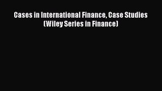For you Cases in International Finance Case Studies (Wiley Series in Finance)