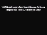 Read Books 100 Things Rangers Fans Should Know & Do Before They Die (100 Things...Fans Should