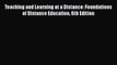 Read Book Teaching and Learning at a Distance: Foundations of Distance Education 6th Edition