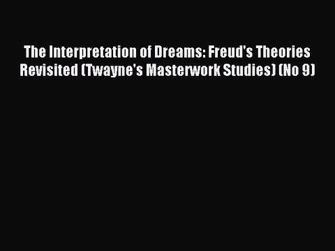 Free Full [PDF] Downlaod The Interpretation of Dreams: Freud's Theories Revisited (Twayne's