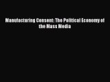Read Books Manufacturing Consent: The Political Economy of the Mass Media ebook textbooks