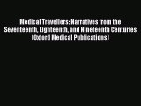 Read Medical Travellers: Narratives from the Seventeenth Eighteenth and Nineteenth Centuries