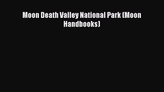 Read Books Moon Death Valley National Park (Moon Handbooks) ebook textbooks