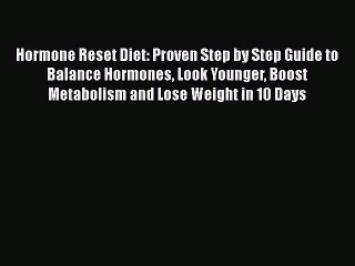 Télécharger la video: Read Hormone Reset Diet: Proven Step by Step Guide to Balance Hormones Look Younger Boost Metabolism