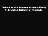 READ book Cucina Di Calabria: Treasured Recipes and Family Traditions from Southern Italy