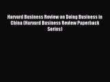 Enjoyed read Harvard Business Review on Doing Business in China (Harvard Business Review Paperback