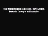 Enjoyed read Cost Accounting Fundamentals: Fourth Edition: Essential Concepts and Examples