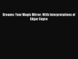 Free Full [PDF] Downlaod Dreams: Your Magic Mirror: With Interpretations of Edgar Cayce# Full