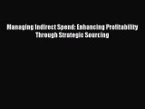 Popular book Managing Indirect Spend: Enhancing Profitability Through Strategic Sourcing