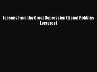 Download Lessons from the Great Depression (Lionel Robbins Lectures) E-Book Free