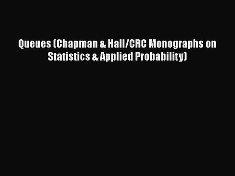 EBOOKONLINEQueues (Chapman & Hall/CRC Monographs on Statistics & Applied Probability)BOOKONLINE