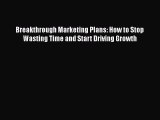 READbookBreakthrough Marketing Plans: How to Stop Wasting Time and Start Driving GrowthREADONLINE