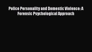 Download Police Personality and Domestic Violence: A Forensic Psychological Approach  EBook