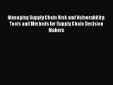 EBOOKONLINEManaging Supply Chain Risk and Vulnerability: Tools and Methods for Supply Chain