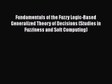 Free[PDF]DownlaodFundamentals of the Fuzzy Logic-Based Generalized Theory of Decisions (Studies