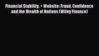 Read Financial Stability + Website: Fraud Confidence and the Wealth of Nations (Wiley Finance)